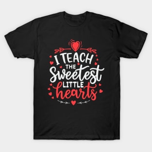 I Teach The Sweetest Little Hearts Valentines Day Teachers T-Shirt